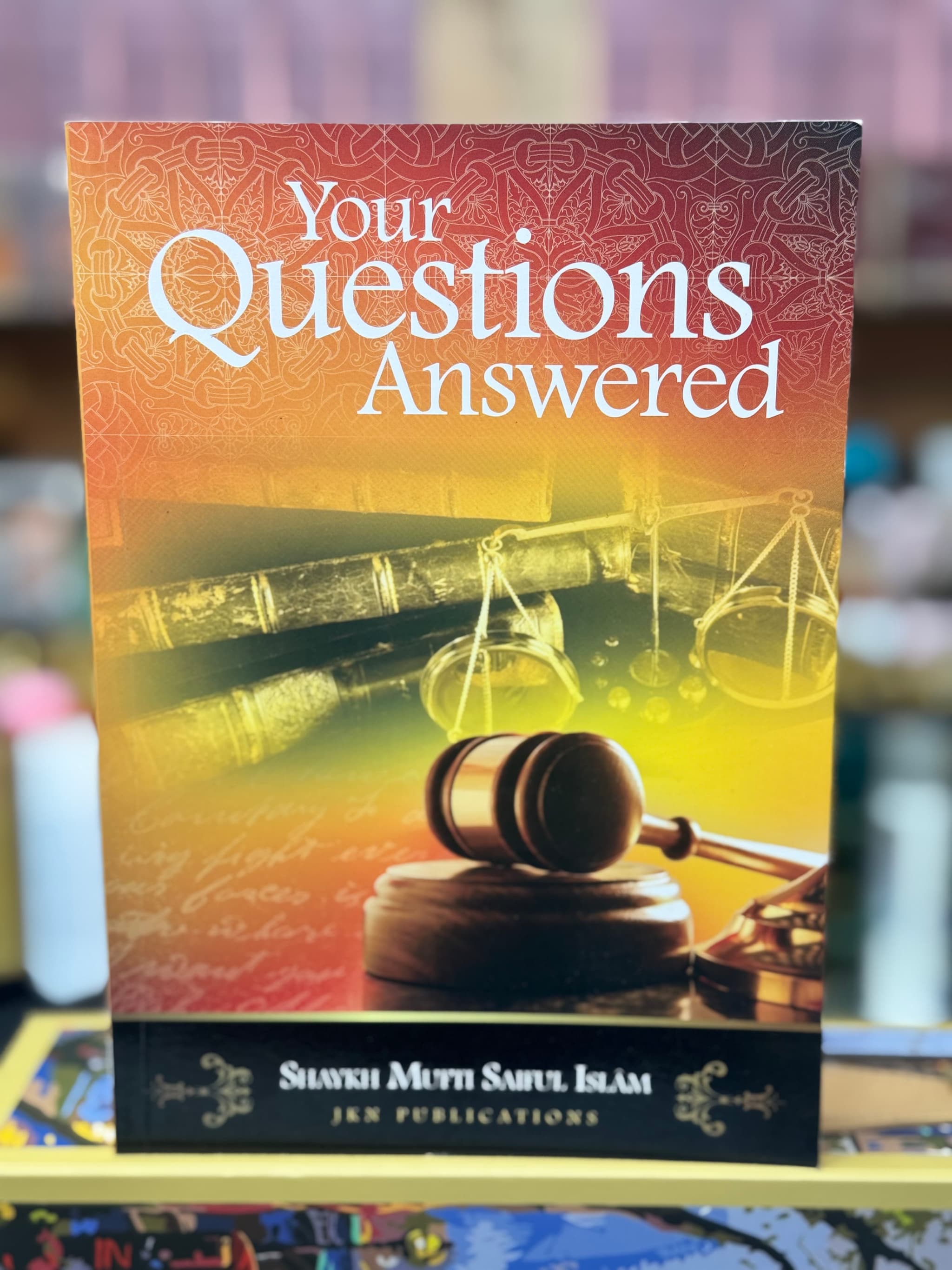 Your Questions Answered by Sheikh Mufti Saiful Islam